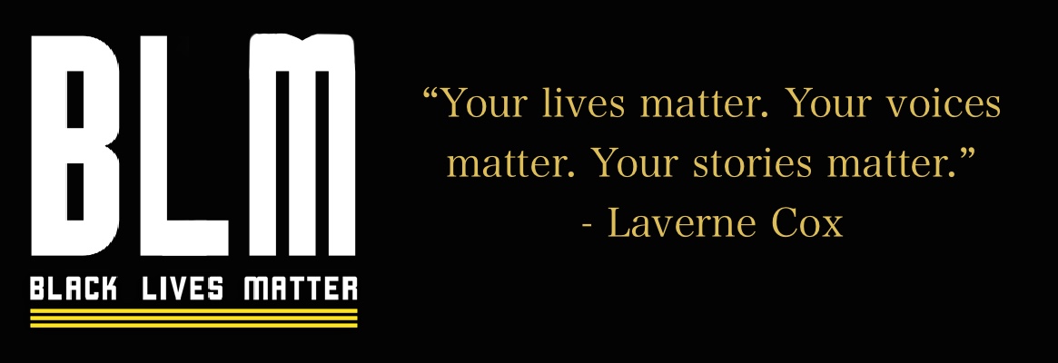 Black Lives Matter graphic with quote " Your lives matter. Your voices matter. Your story matter." - Lavern Cox